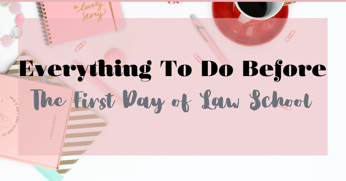 Everything To Do Before Your First Day of Law School