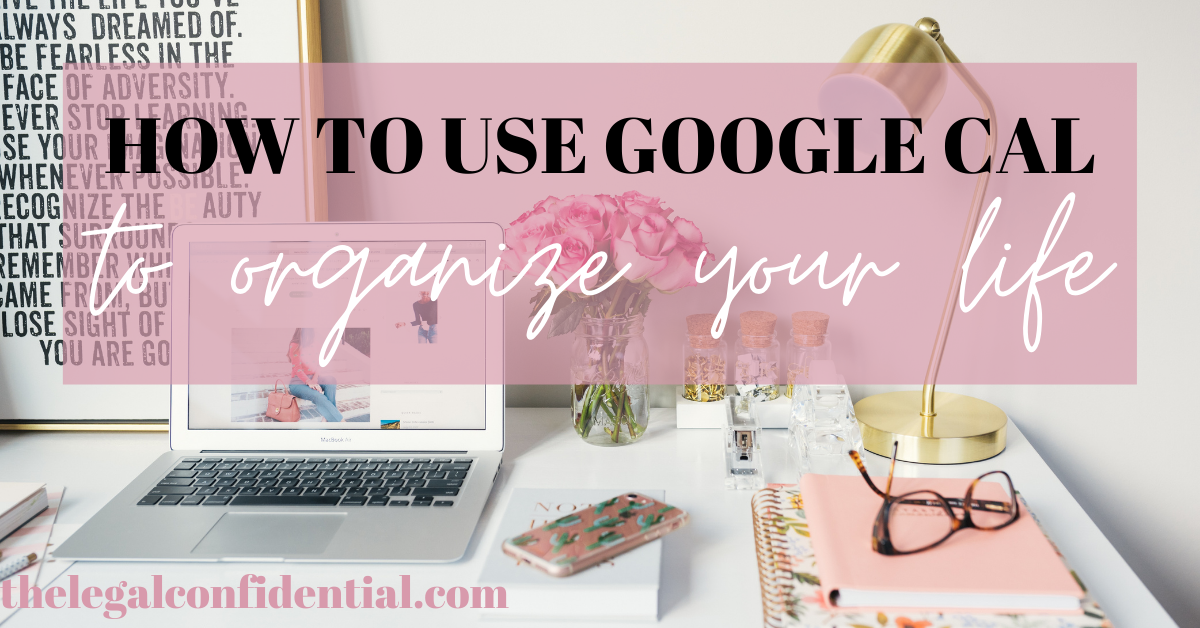 How to Use Google Cal to Organize Your Whole Life