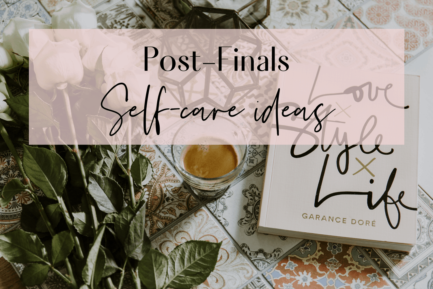 Post-Finals Self-Care! 5 Ways to Relax