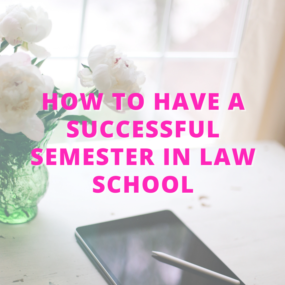 How to Have a Successful Semester in Law School!